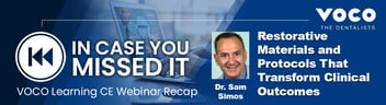 In Case You Missed It: Restorative Materials and Protocols That Transform Clinical Outcomes
